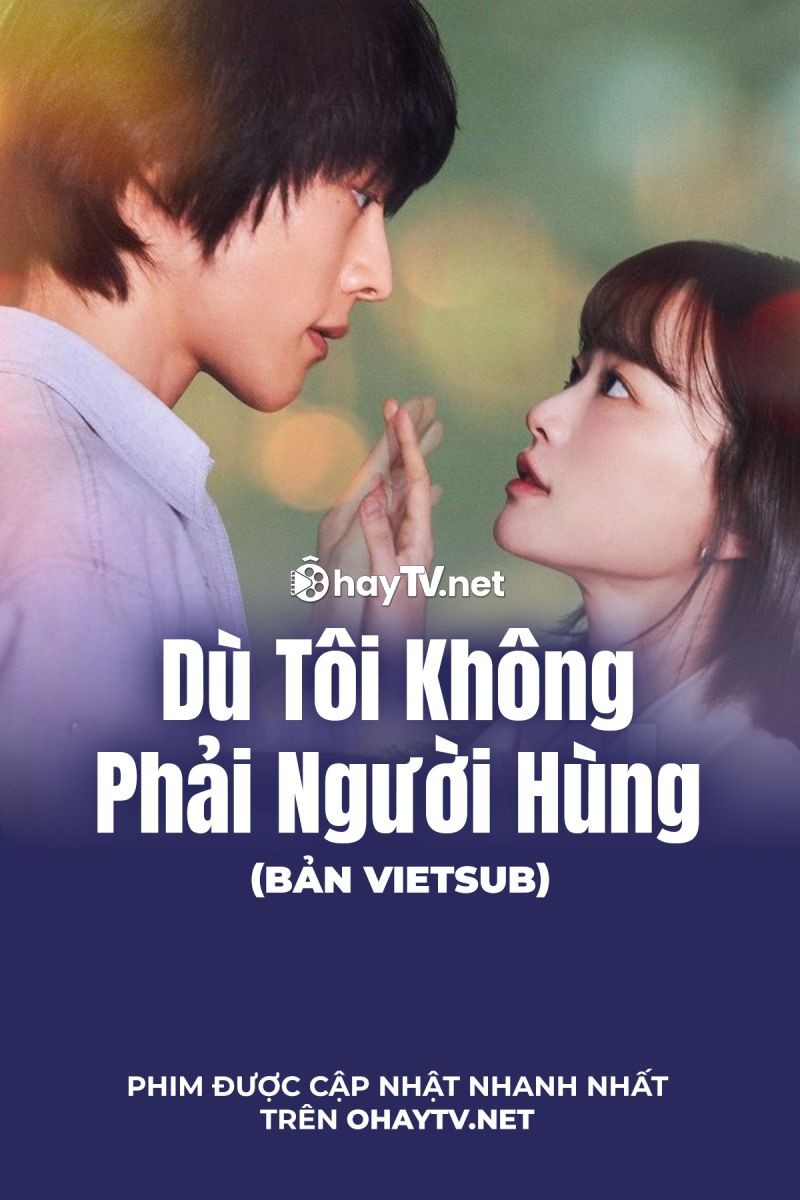 Xem phim Dù Tôi Không Phải Người Hùng